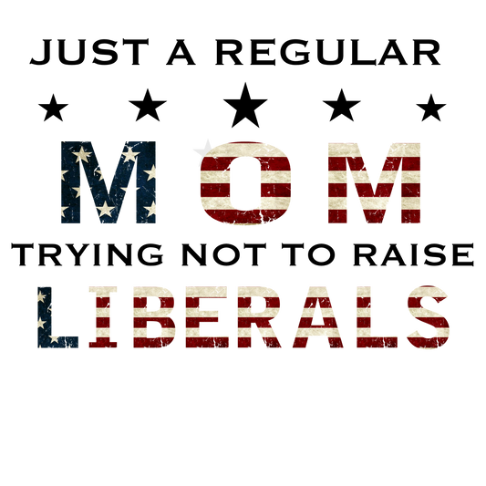 Just a regular mom trying not to raise liberals