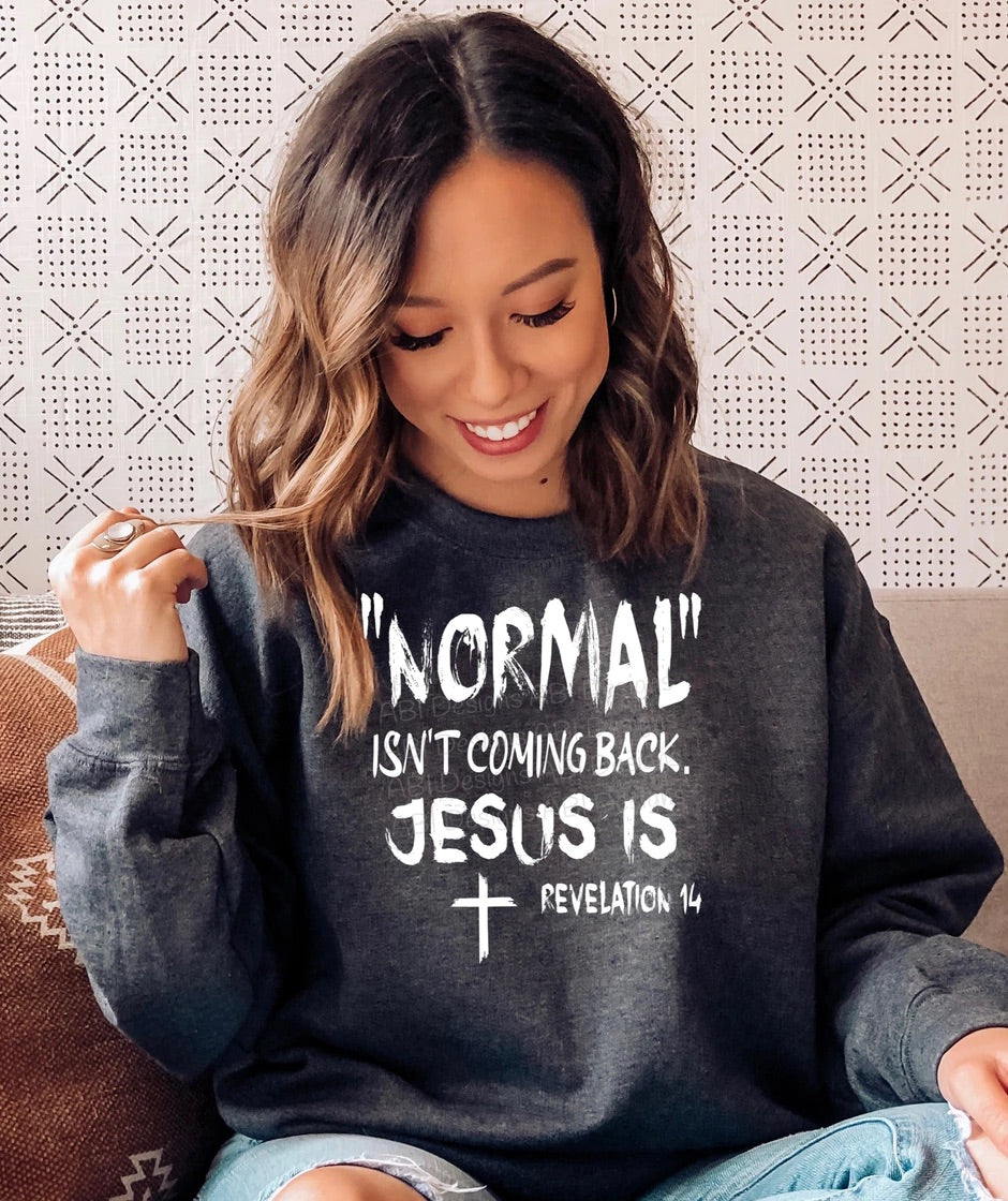 "Normal" isn't coming back. Jesus is