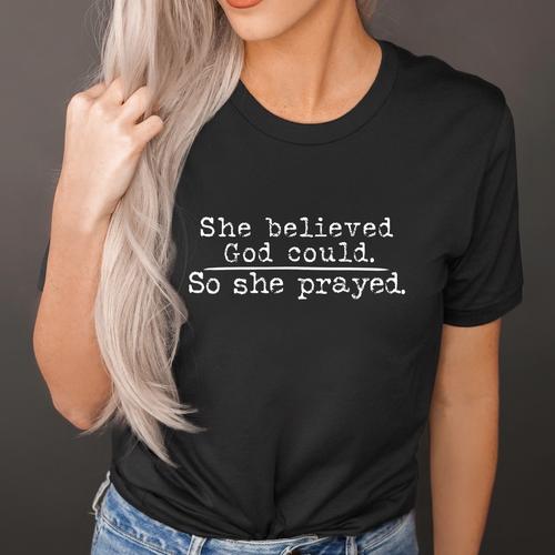 She believed she could. So she Prayed